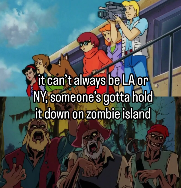 it can't always be LA or NY, someone's gotta hold it down on zombie island
