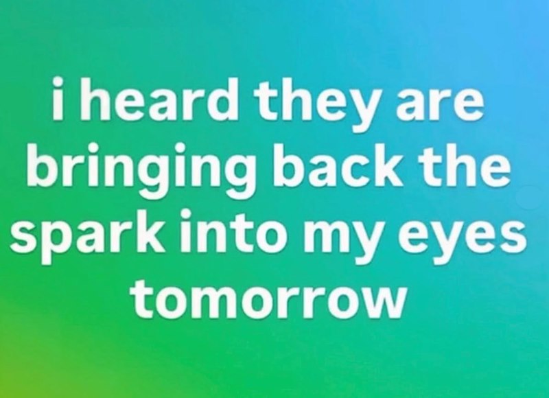 i heard they are bringing back the spark into my eyes tomorrow