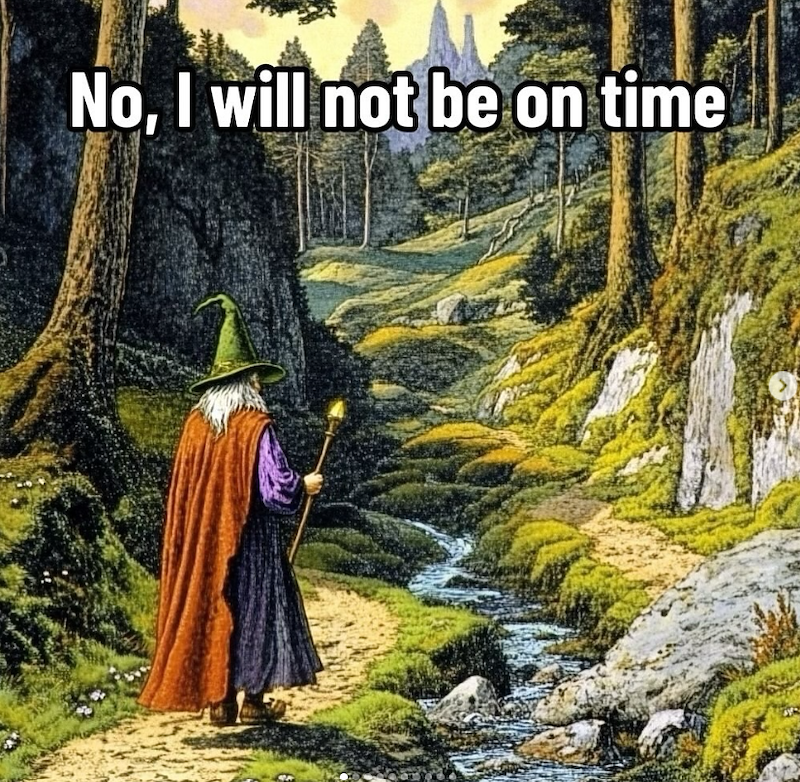 No, I will not be on time