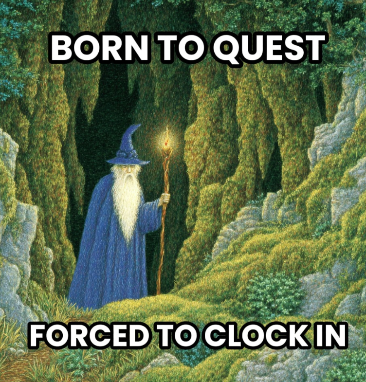 BORN TO QUEST FORCED TO CLOCK IN