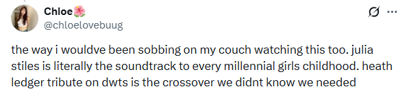 Chloe @chloelovebuug ... the way i wouldve been sobbing on my couch watching this too. julia stiles is literally the soundtrack to every millennial girls childhood. heath ledger tribute on dwts is the crossover we didnt know we needed