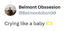 Belmont Obssesion @Belmontobsn90 Crying like a baby
