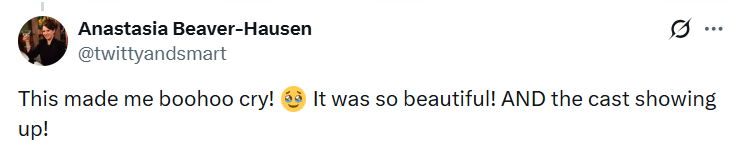 Anastasia Beaver-Hausen @twittyandsmart This made me boohoo cry! It was so beautiful! AND the cast showing up!