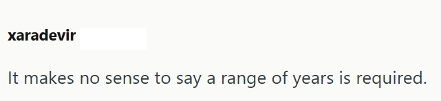 xaradevir It makes no sense to say a range of years is required.