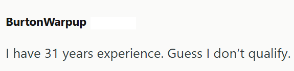 BurtonWarpup have 31 years experience. Guess I don't qualify.