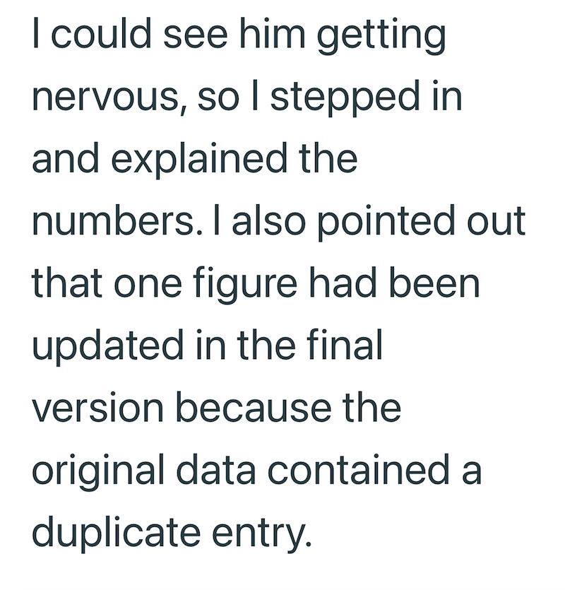 I could see him getting nervous, so I stepped in and explained the numbers. I also pointed out that one figure had been updated in the final version because the original data contained a duplicate entry.
