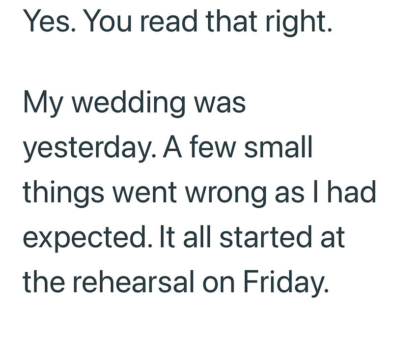 Yes. You read that right. My wedding was yesterday. A few small things went wrong as I had. expected. It all started at the rehearsal on Friday.