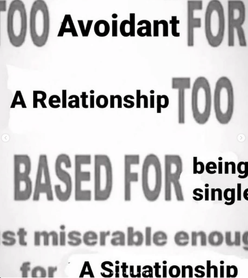 © 00 Avoidant FOR A Relationship TOO BASED FOR Single st miserable enoug for A Situationship