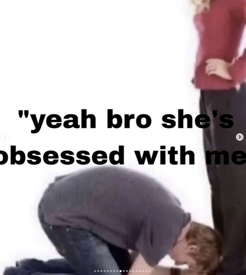 "yeah bro she's > obsessed with me