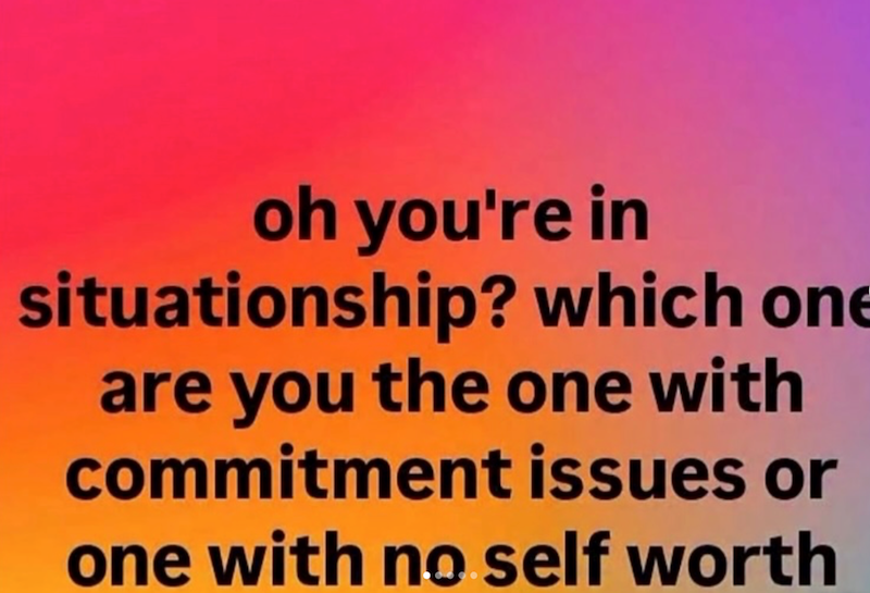 oh you're in situationship? which one are you the one with commitment issues or one with no self worth
