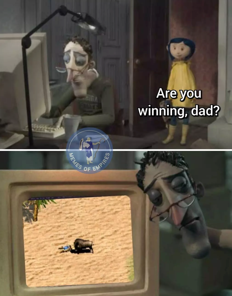 HIGA FALTE Are you winning, dad? MEMES OF EMPIRES