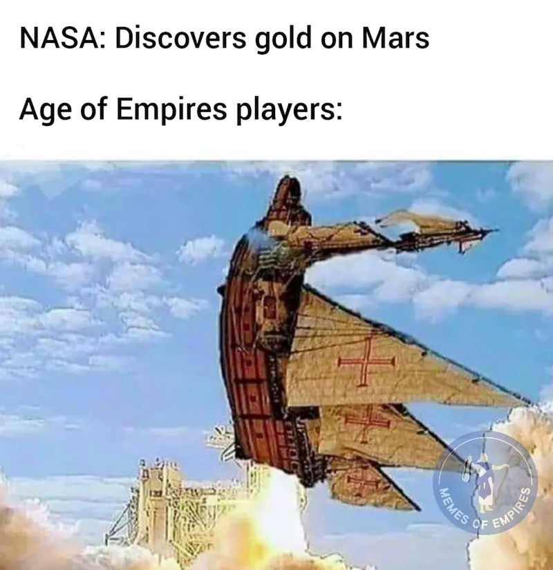 NASA: Discovers gold on Mars Age of Empires players: MEMES OF EMPIRES