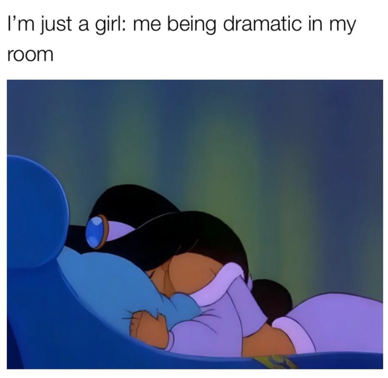 I'm just a girl: me being dramatic in my room