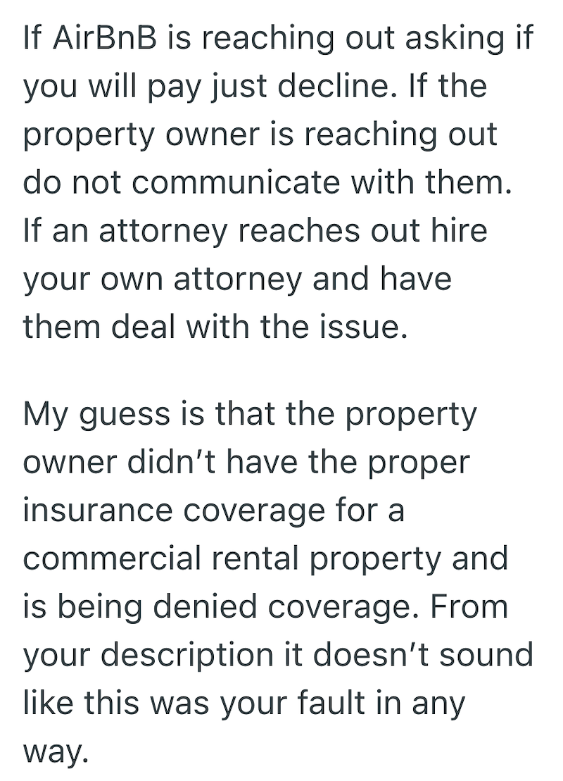 If AirBnB is reaching out asking if you will pay just decline. If the property owner is reaching out do not communicate with them. If an attorney reaches out hire your own attorney and have them deal with the issue. My guess is that the property owner didn't have the proper insurance coverage for a commercial rental property and is being denied coverage. From your description it doesn't sound like this was your fault in any way.