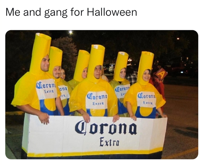 Me and gang for Halloween Coron Extra ona Ta Corens Corona E410 Corona Extra Corona Extra Extre