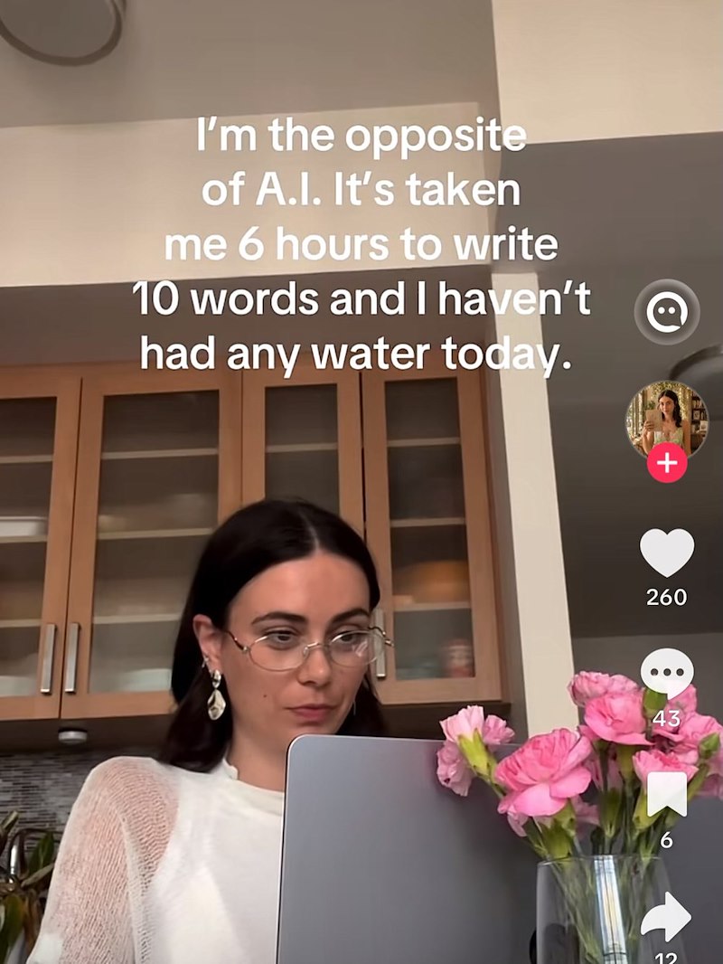 I'm the opposite of A.I. It's taken me 6 hours to write 10 words and I haven't had any water today. + 260 43 6 12