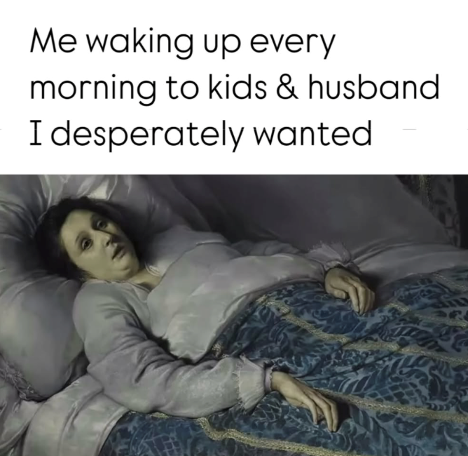 Me waking up every morning to kids & husband I desperately wanted LL 2