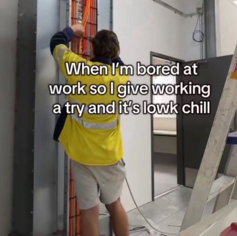 When I'm bored at work so I give working a try and it's lowk chill