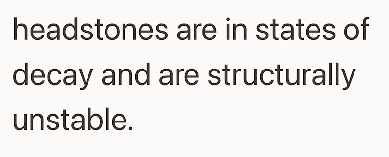 headstones are in states of decay and are structurally unstable.