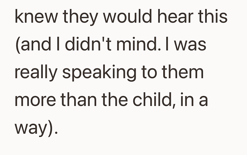knew they would hear this (and I didn't mind. I was really speaking to them more than the child, in a way).
