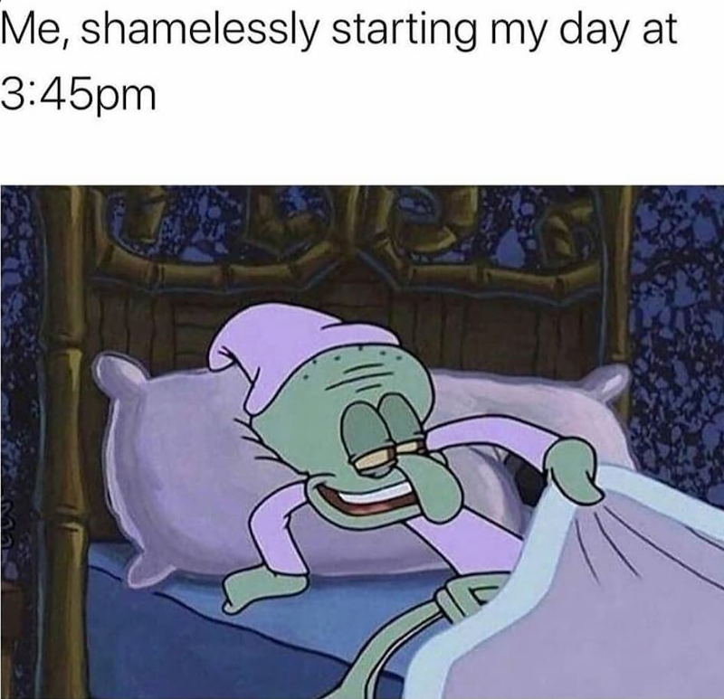 Me, shamelessly starting my day at 3:45pm