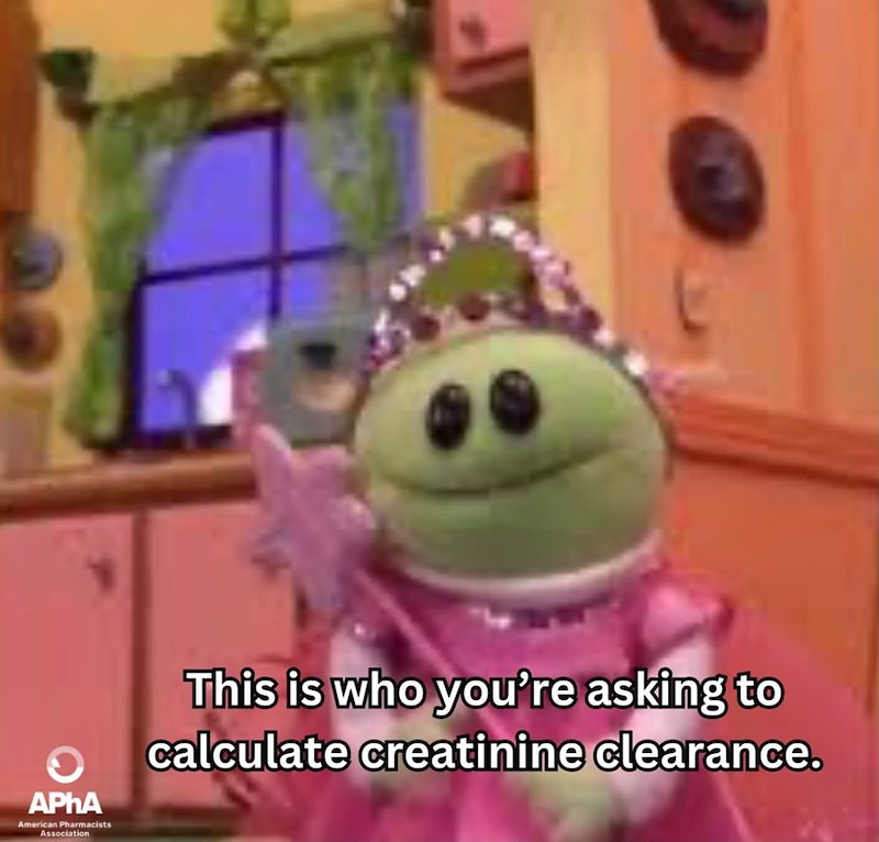 APhA American Pharmacists Association This is who you're asking to calculate creatinine clearance.