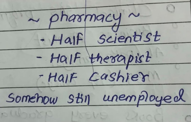 - pharmacy 2 - Half Scientist 4 2 A Half therapist • Half Cashiern Somehow still unemployed pubop Dood
