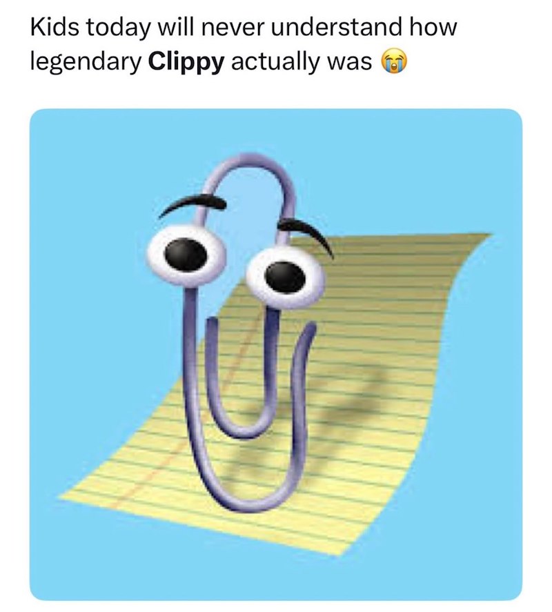 Kids today will never understand how legendary Clippy actually was