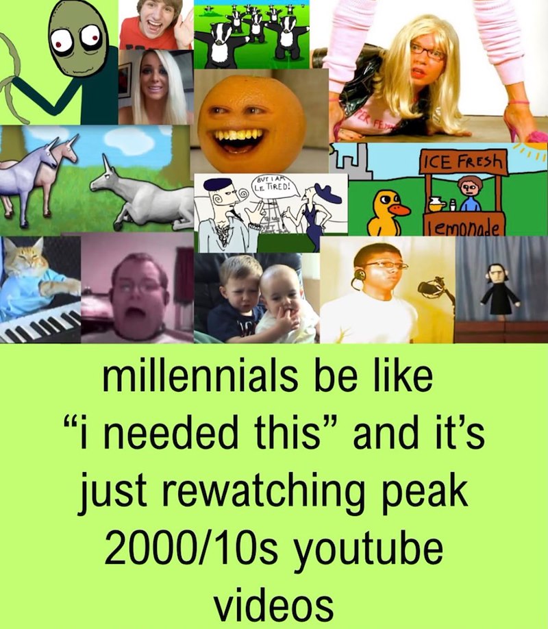 BUT I AM LE TIRED! ICE FRESH lemonade millennials be like "i needed this" and it's just rewatching peak 2000/10s youtube videos