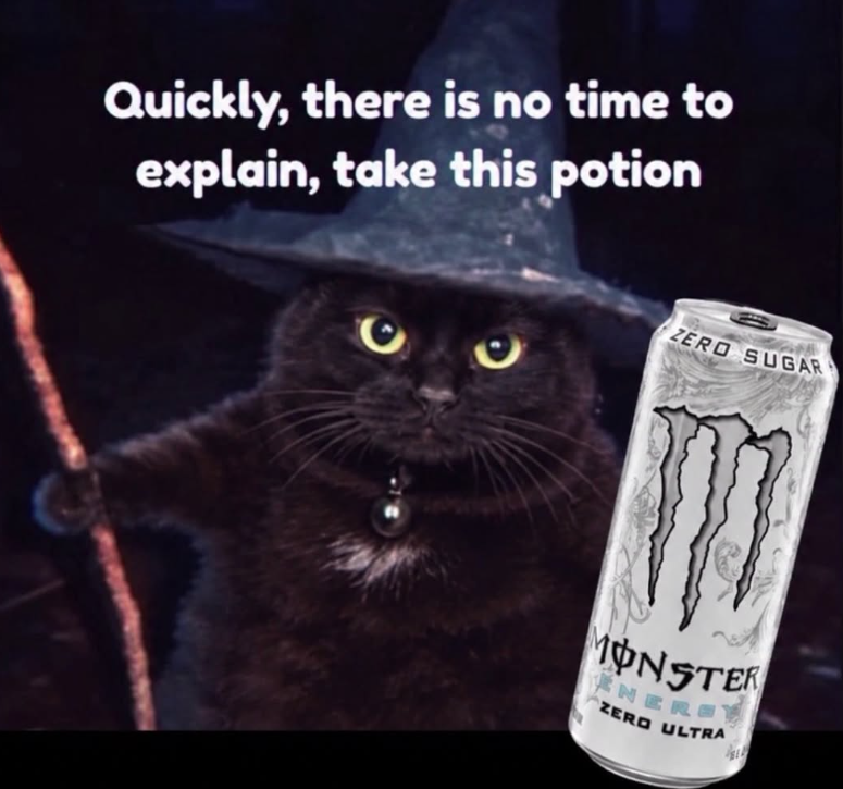 Quickly, there is no time to explain, take this potion ZERO SUGAR MONSTER ENERSY ZERO ULTRA