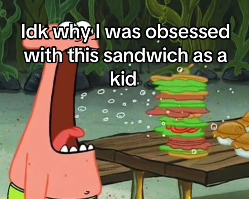 Idk why I was obsessed with this sandwich as a kid