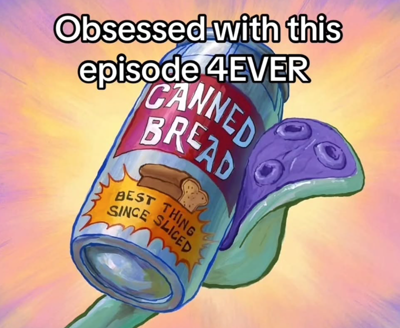 Obsessed with this episode 4EVER CANNED BREAD BEST THING SINCE SLICED им