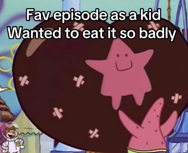 Fav episode as a kid Wanted to eat it so badly + %