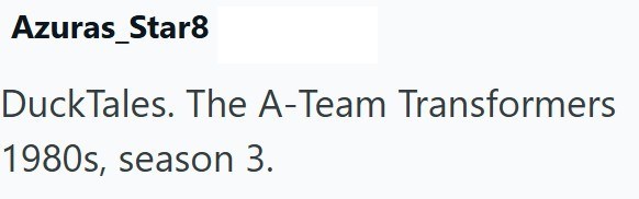 Azuras_Star8 DuckTales. The A-Team Transformers 1980s, season 3.