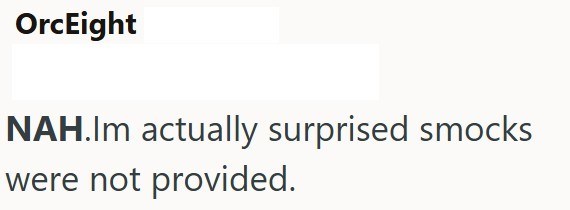 OrcEight NAH.Im actually surprised smocks were not provided.