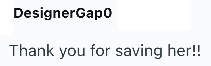 DesignerGapo Thank you for saving her!!