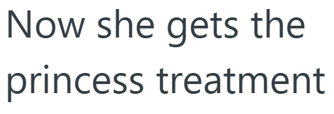 Now she gets the princess treatment