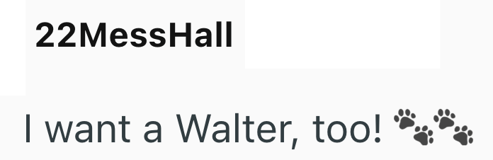 22MessHall I want a Walter, too!