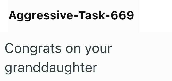 Aggressive-Task-669 Congrats on your granddaughter