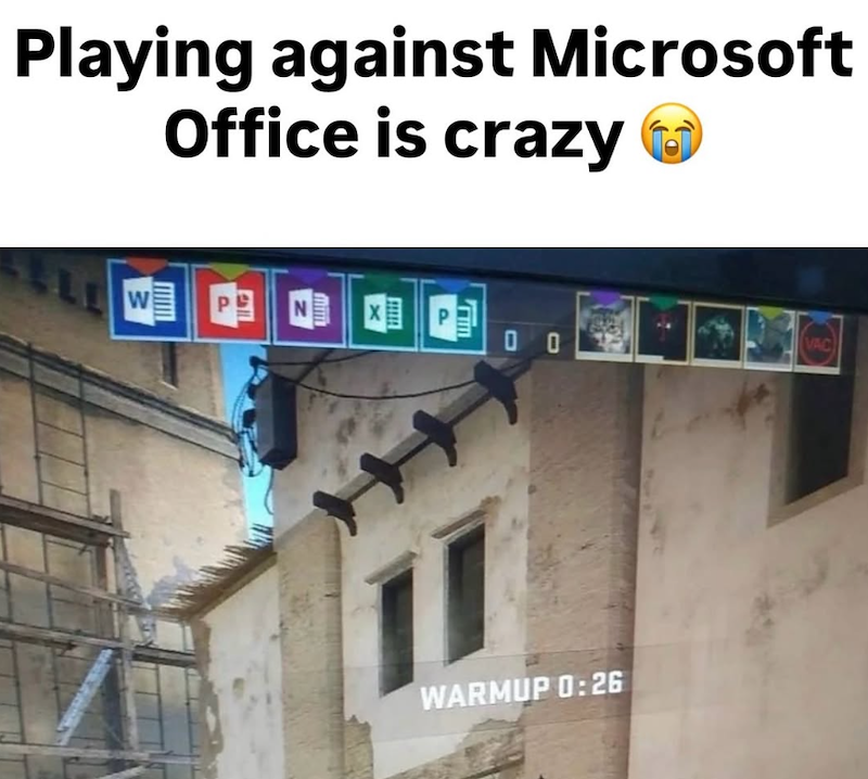 Playing against Microsoft Office is crazy B W PE N P 00 VAC WARMUP 0:26