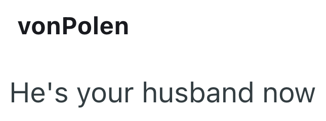vonPolen He's your husband now