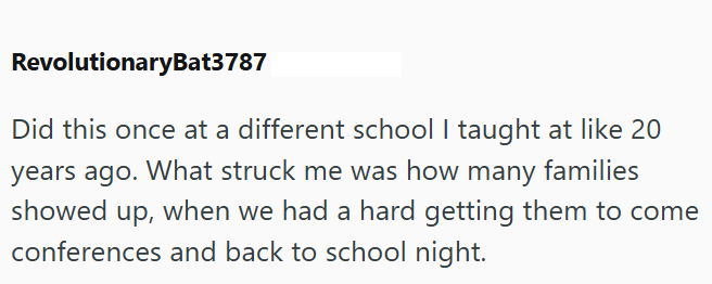 RevolutionaryBat3787 Did this once at a different school I taught at like 20 years ago. What struck me was how many families showed up, when we had a hard getting them to come conferences and back to school night.