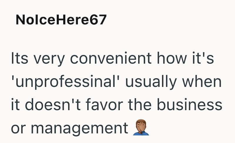 NolceHere67 Its very convenient how it's 'unprofessinal' usually when it doesn't favor the business or management