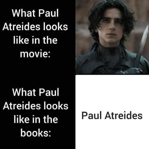 What Paul Atreides looks like in the movie: What Paul Atreides looks like in the books: Paul Atreides