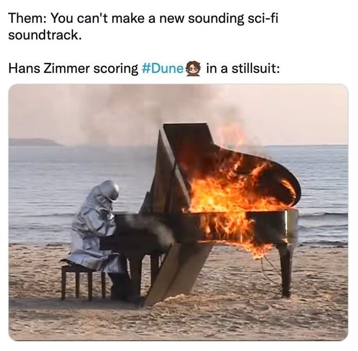 RENTE Them: You can't make a new sounding sci-fi soundtrack. Hans Zimmer scoring #Dune in a stillsuit: