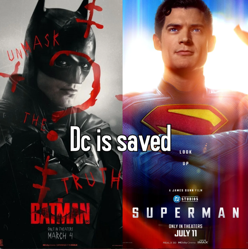 UN ASK THE Dc is saved LOOK UP THE BATMAN ONLY IN THEATERS MARCH 4 MDuby Gem EXPERIENCE IT NIMAX A JAMES GUNN FILM STUDIOS SUPERMAN ONLY IN THEATERS JULY 11 REALD 30 Dolby Cinema IMAX