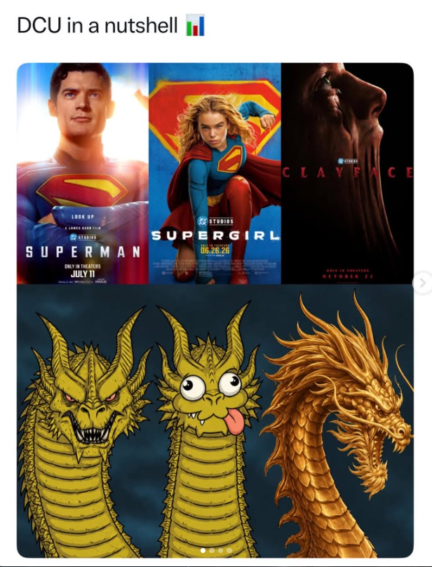DCU in a nutshell LOOK UP SUPERMAN ONLY IN THEATERS JULY 11 STUDIOS SUPERGIRL 06.26.26 CLAYFACE WELL IN THE OCTOBER 23