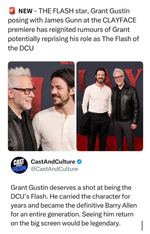 NEW - THE FLASH star, Grant Gustin posing with James Gunn at the CLAYFACE premiere has reignited rumours of Grant potentially reprising his role as The Flash of the DCU CAST CastAndCulture → CULTURE @CastAndCulture Grant Gustin deserves a shot at being the DCU's Flash. He carried the character for years and became the definitive Barry Allen for an entire generation. Seeing him return on the big screen would be legendary. |
