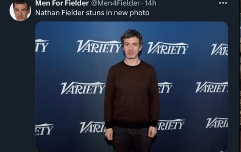 Men For Fielder @Men4Fielder · 14h Nathan Fielder stuns in new photo TY VARIETY VARIETY VAT VARIETY TY VARIET ETY VARI RIETY VARI