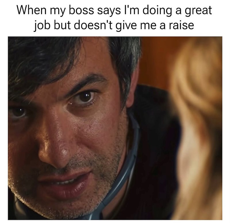 When my boss says I'm doing a great job but doesn't give me a raise